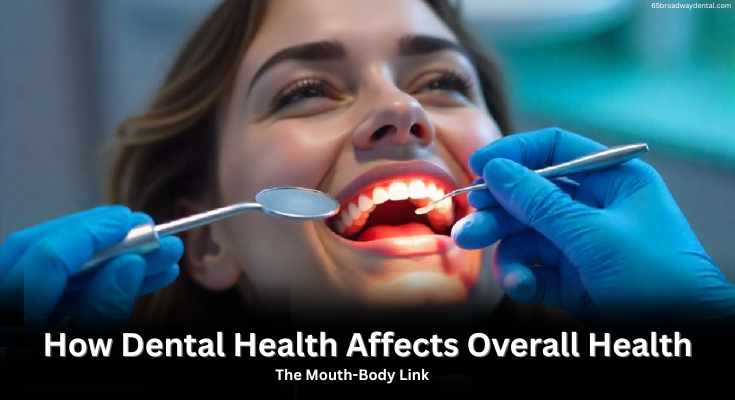 How Dental Health Affects Overall Health: The Mouth-Body Link