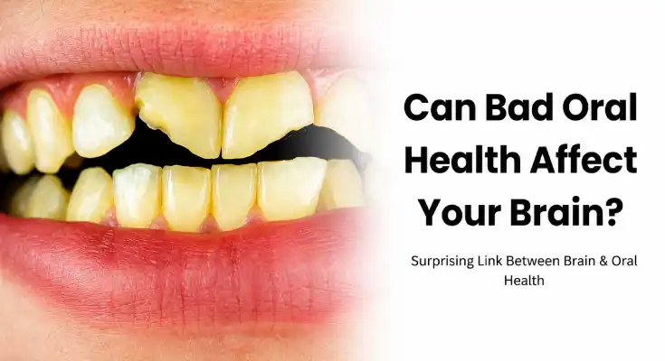 Can Bad Oral Health Affect Your Brain?